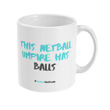 'This Netball Umpire has Balls' 11oz Ceramic Netball Mug-Mugs & Drinkware-Netball Gifts-Netball Gifts and Clothing