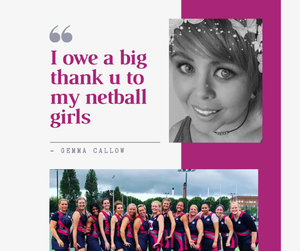 "I owe a big thank you to my netball girls"  - Gemma, MG Cougars