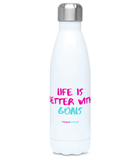 'Life is Better with Goals' Netball Water Bottle 500ml