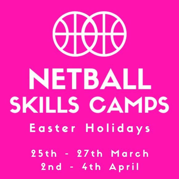 Easter Netball Skills Camps 25th-27th March & 2nd-4th April 2024