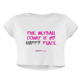 'The Netball Court is my Happy Place' Women's Crop T-Shirt-Clothing-Netball Gifts-XS-White-Netball Gifts and Clothing