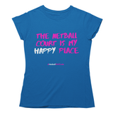 'The Netball Court is my Happy Place' Women's T-Shirt-Clothing-Netball Gifts-S-Blue-Netball Gifts and Clothing