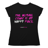 'The Netball Court is my Happy Place' Women's T-Shirt-Clothing-Netball Gifts-S-Black-Netball Gifts and Clothing