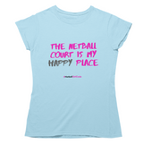 'The Netball Court is my Happy Place' Women's T-Shirt-Clothing-Netball Gifts-S-Light Blue-Netball Gifts and Clothing
