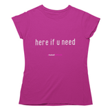 'Here if U Need' Women's T-Shirt-Clothing-Netball Gifts-S-Heliconia Pink-Netball Gifts and Clothing