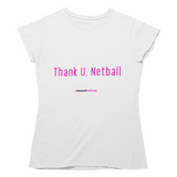 'Thank U, Netball' Women's T-Shirt-Clothing-Netball Gifts-S-White-Netball Gifts and Clothing