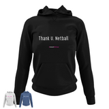 'Thank U, Netball' College Hoodie in Plus Sizes-Clothing-Netball Gifts-Netball Gifts and Clothing