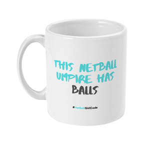 'This Netball Umpire has Balls' 11oz Ceramic Netball Mug-Mugs & Drinkware-Netball Gifts-Netball Gifts and Clothing