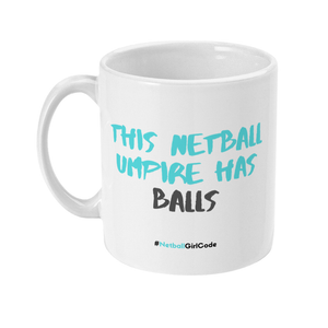 'This Netball Umpire has Balls' 11oz Ceramic Netball Mug-Mugs & Drinkware-Netball Gifts-Netball Gifts and Clothing