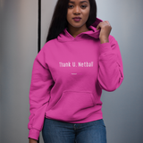 'Thank U, Netball' Netball College Hoodie-Clothing-Netball Gifts-Netball Gifts and Clothing